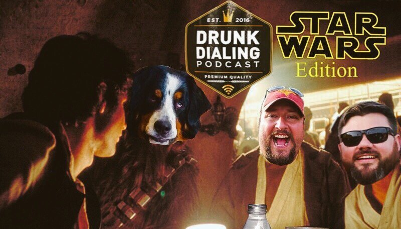 Drunk Dialing 2.01: A Star Wars Story