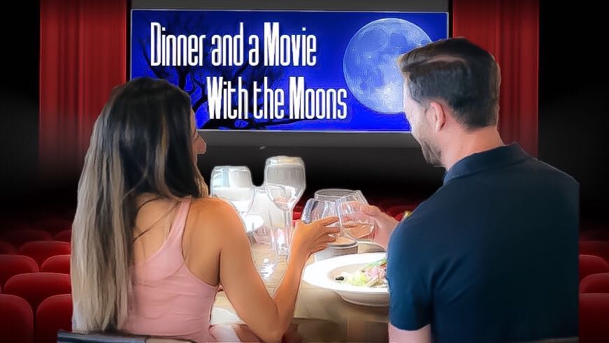 Dinner and a Movie with The Moons